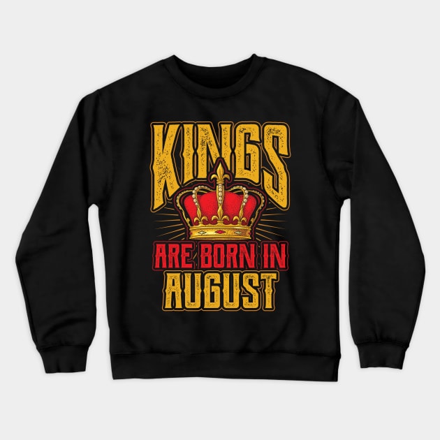 Kings are Born in August Birthday Gift Crewneck Sweatshirt by aneisha